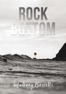 Rock Bottom di MALLORY BORRELLI edito da Lightning Source Uk Ltd