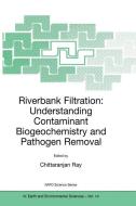 Riverbank Filtration: Understanding Contaminant Biogeochemistry and Pathogen Removal edito da Springer Netherlands