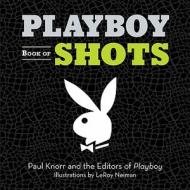 Playboy Book Of Shots di Paul Knorr edito da Sterling Publishing Co Inc
