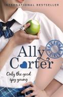 Gallagher Girls: Only The Good Spy Young di Ally Carter edito da Hachette Children's Group