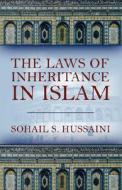 The Laws Of Inheritance In Islam di Sohail S Hussaini edito da Outskirts Press