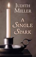 A Single Spark di Judith Miller edito da THORNDIKE PR