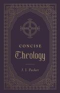Concise Theology di J. I. Packer edito da CROSSWAY BOOKS