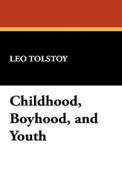 Childhood, Boyhood, and Youth di Leo Nikolayevich Tolstoy edito da WILDSIDE PR