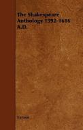The Shakespeare Anthology 1592-1616 A.d. di Various edito da Read Books