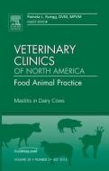 Mastitis in Dairy Cows, An Issue of Veterinary Clinics: Food Animal Practice di Pamela L. Ruegg edito da Elsevier Health Sciences