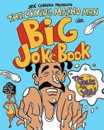 The Crying Macho Man Big Joke Book di Jose Cabrera edito da Createspace