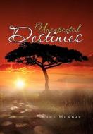 Unexpected Destinies di Lynne Munday edito da Xlibris