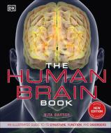 The Human Brain Book: An Illustrated Guide to Its Structure, Function, and Disorders di Rita Carter edito da DK PUB
