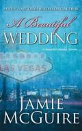A Beautiful Wedding: A Beautiful Disaster Novella di Jamie McGuire edito da Atria Books
