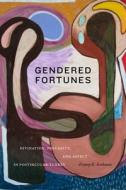 Gendered Fortunes: Divination, Precarity, and Affect in Postsecular Turkey di Zeynep K. Korkman edito da DUKE UNIV PR