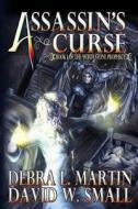 Assassin's Curse: The Witch Stone Prophecy di Debra L. Martin, David W. Small edito da Createspace