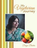 My Vegetarian Journey di Divya Bhatia edito da Partridge India
