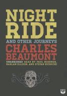 Night Ride and Other Journeys di Charles Beaumont edito da Blackstone Audiobooks