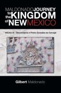 MALDONADO JOURNEY to the KINGDOM of NEW MEXICO di Gilbert Maldonado edito da Trafford Publishing