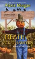 Death by Jack-O'-Lantern di Alexis Morgan edito da KENSINGTON PUB CORP