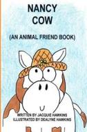 Nancy Cow: In the Animal Friends Series-Nancy Learns to Appreciate Who She Is. di Jacquie Lynne Hawkins edito da Createspace