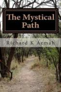 The Mystical Path: Jewels on the Path to Amenti di Richard K. Armah edito da Createspace