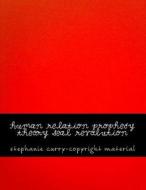 Human Relation Prophecy Theory Seal Revolution: Copyright Material di Stephanie Curry edito da Createspace