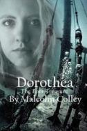 Dorothea: The Boer Treasure di MR Malcolm Colley edito da Createspace