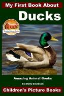 My First Book about Ducks - Amazing Animal Books - Children's Picture Books di Molly Davidson, John Davidson edito da Createspace