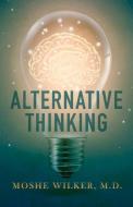 Alternative Thinking di Moshe Wilker edito da BOOKBABY