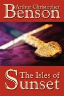 The Isles of Sunset di Arthur Christopher Benson edito da Wildside Press