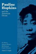 Pauline Hopkins and the American Dream di Alisha Knight edito da University of Tennessee Press