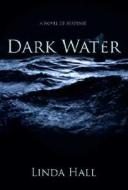 Dark Water di Linda Hall edito da WATERBROOK PR