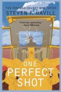 One Perfect Shot: A Posadas County Mysteries di Steven F. Havill edito da POISONED PEN PR