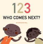 123 Who Comes Next? di Amy Matsushita-Beal edito da Star Bright Books