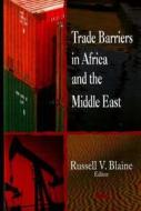 Trade Barriers in Africa & the Middle East edito da Nova Science Publishers Inc