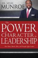The Power of Character in Leadership di Myles Munroe edito da Whitaker Distribution