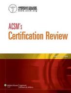 Acsm's Certification Review di American College of Sports Medicine edito da Lippincott Williams And Wilkins