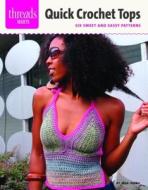 Quick Crochet Tops: Six Sweet and Sassy Patterns di Afya Ibomu edito da Taunton Press