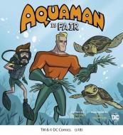 Aquaman Is Fair di Christopher Harbo edito da CAPSTONE YOUNG READERS