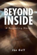Beyond Inside di Joe Goff edito da Newman Springs Publishing, Inc.