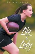 Like A Lady di Rachel Lesage edito da Stratton Press