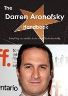 The Darren Aronofsky Handbook - Everything You Need To Know About Darren Aronofsky di Emily Smith edito da Tebbo