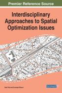 Interdisciplinary Approaches To Spatial Optimization Issues di Sami Faiz, Soumaya Elhosni edito da Igi Global