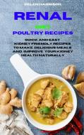 RENAL DIET POULTRY RECIPES: QUICK AND EA di HELEN HARRISON edito da LIGHTNING SOURCE UK LTD