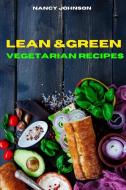 Lean and Green Vegetarian Recipes di Nancy Johnson edito da Nancy Johnson