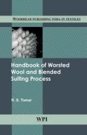 Handbook Of Worsted Wool And Blended Suiting Process di R. S. Tomar edito da Elsevier Science & Technology