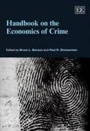 Handbook on the Economics of Crime di Bruce L. Benson, Paul R. Zimmerman edito da Edward Elgar Publishing