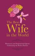 The Best Wife in the World di Malcolm Croft edito da Carlton Books Ltd