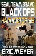 Seal Team Bravo: Black Ops - Hammer of Isis di Eric Meyer edito da SWORDWORKS