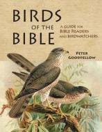 Birds of the Bible di Peter Goodfellow edito da JOHN BEAUFOY