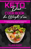 Keto Diet Cookbook for Weight Loss di Allison Rivera edito da Allison Rivera