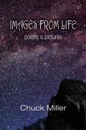 Images from Life di Chuck Miller edito da Sulis Press