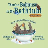 THERE'S A BABIRUSA IN MY BATHTUB! di MAXINE ROSE SCHUR edito da LIGHTNING SOURCE UK LTD
